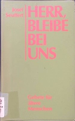 Herr, bleibe bei uns : Gebete für ältere Menschen. Seuffert, Josef: 2195244