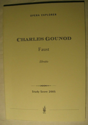 Charles Gounod, Faust, libretto, Opera Explorer, Study Score 2005