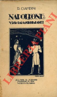 CIAMPINI Raffaele - Napoleone visto dai contemporanei. Thibaudeau - Roederer -