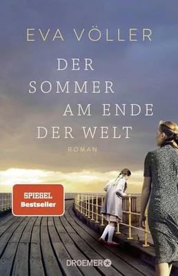 Der Sommer am Ende der Welt Roman | Zeitgeschichte trifft auf eine große Lieb...