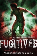 Fugitives : Escape from Furnace 4 Hardcover Alexander Gordon Smit