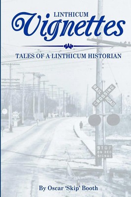 Linthicum Vignettes Tales of a Linthicum Historian Oscar 'Skip' Booth Buch 2014