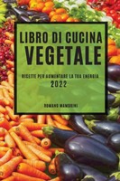 Libro DI Cucina Vegetale 2022 | Ricette PER Aumentare LA TUA Energia | Mambrini
