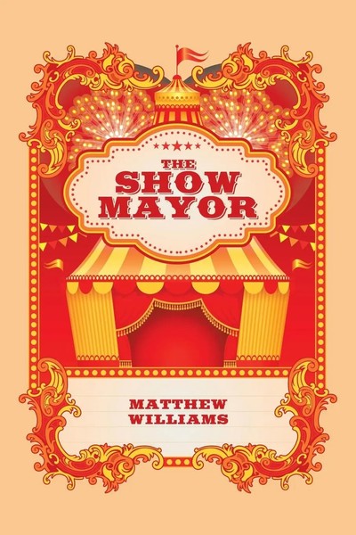 The Show Mayor | Matthew Williams | Taschenbuch | Kartoniert / Broschiert | 2020-image