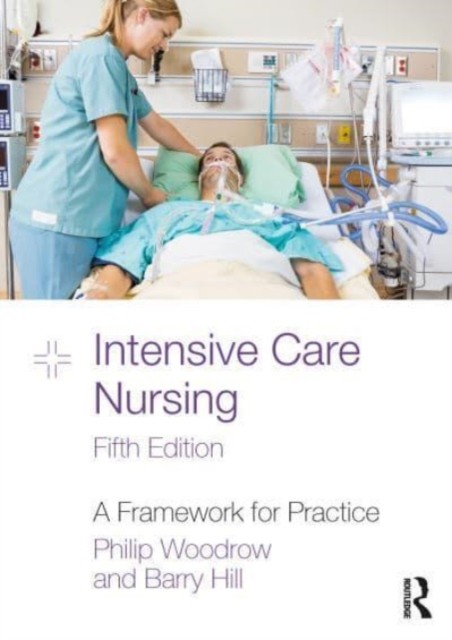 Intensive Care Nursing : A Framework For Practice Philip (East Kent Hospitals Nhs Trust, Uk) Woodrow - Image 5