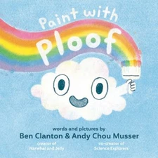 Paint with Ploof Hardcover Ben, Musser, Andy Chou Clanton