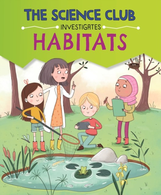 The Science Club Investigate Habitats