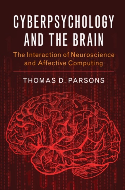 Cyberpsychology and the Brain by Thomas D.  Parsons HARDBACK 9781107094871