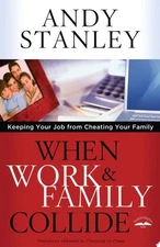 When Work and Family Collide: Keeping Your Job from Cheating Your Family by Stan