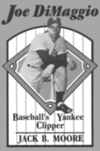Joe DiMaggio: Baseball's Yankee Clipper, Moore, Jack, Very Good Book