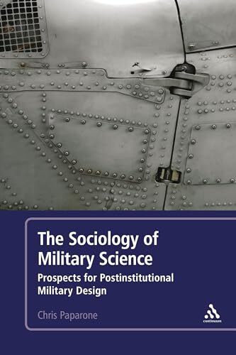 The Sociology of Military Science: ..., Paparone, Chris - Paparone, Chris R.