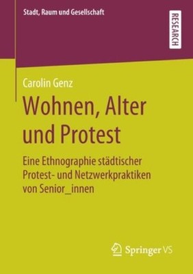 Wohnen, Alter Und Protest: Eine Ethnographie St?Dtischer Protest- Und Netzw...