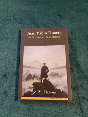 Juan Pablo Duarte en la cima de la montana J.L Liriano Nuevo Libro Tapa Blanda
