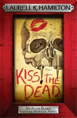Laurell K. Hamilton Kiss the Dead (Taschenbuch)