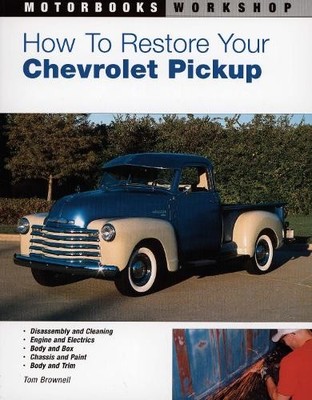How to Restore Your Chevrolet Pickup ..., Brownell, Tom