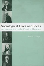 Sociological Lives and Ideas : An Introduction to the Classical T
