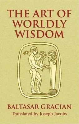 Baltasar Gracian y Morales The Art of Worldly Wisdom (Taschenbuch) (US IMPORT)