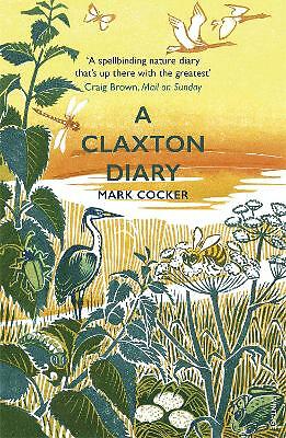 A Claxton Diary: Further Field Notes from a Small Planet by Mark Cocker... - Image 2