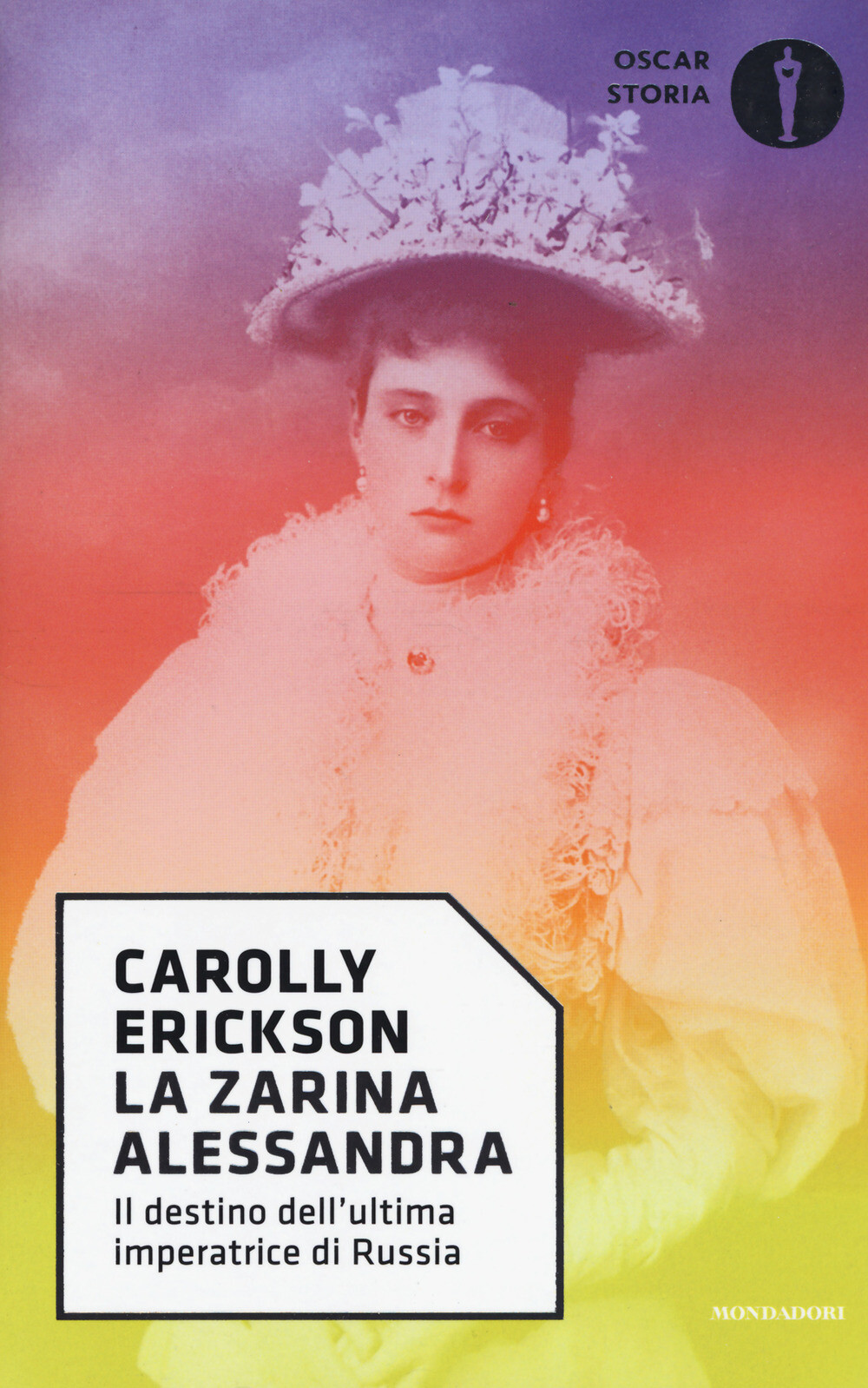 Libri Carolly Erickson - La Zarina Alessandra. Il Destino Dell'ultima Imperatric