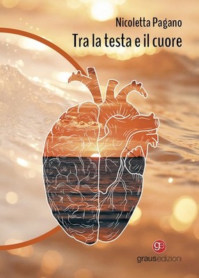 Nicoletta Pagano Tra la testa e il cuore (Paperback)