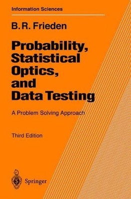 Probability, Statistical Optics, and Data Testing: A Problem Solving Approach by