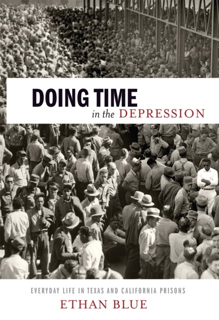Doing Time in the Depression by Ethan Blue PAPERBACK 9781479821358