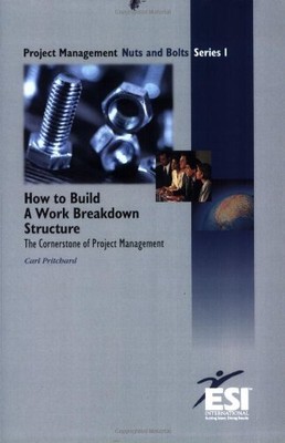 HOW TO BUILD A WORK BREAKDOWN STRUCTURE: THE CORNERSTONE By Carl L. Pritchard VG
