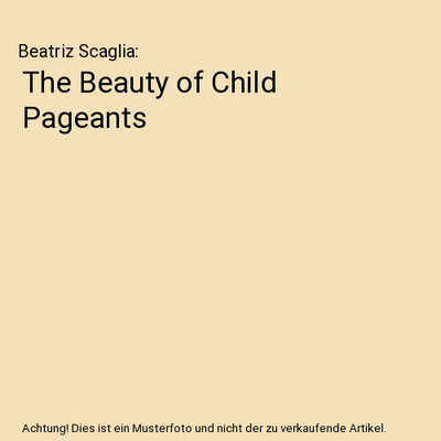 The Beauty of Child Pageants, Beatriz Scaglia