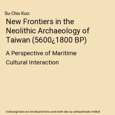 New Frontiers in the Neolithic Archaeology of Taiwan (5600¿1800 BP): A Perspect
