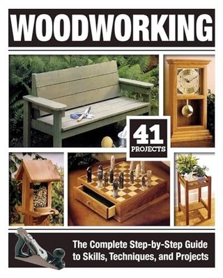 Woodworking: The Complete Step-by-Ste..., Tom Carpenter