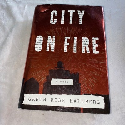 City on Fire Garth Risk Hallberg 2015 First Edition Fiction Crown