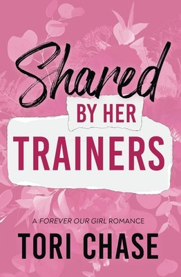 Shared by Her Trainers: A Curvy Girl MM Reverse Harem (Forever Our Girl)