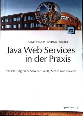 Java-Web-Services in der Praxis : Realisierung einer SOA mit WSIT, Metro und Pol