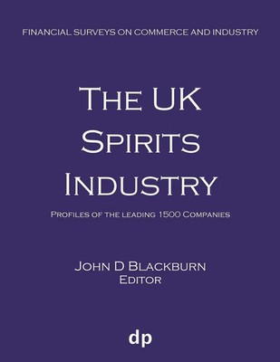 The UK Spirits Industry Profiles of the leading 1500 companies John D Blackburn