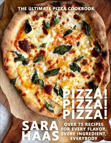Pizza! Pizza! Pizza! : Over 75 Fresh Recipes for Every Pizza Night - the ...