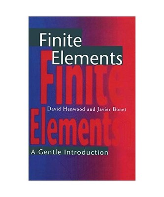 Finite Elements: A Gentle Introduction, J. Bonet, D. J. Henwood