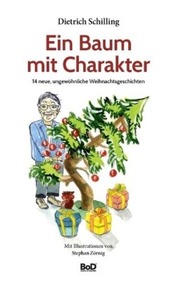Ein Baum mit Charakter: 14 neue, ungew?hnliche Weihnachtsgeschichten by Dietrich