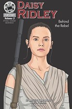 DAISY RIDLEY: BEHIND THE REBEL: FILMSTARS VOLUME 2 By Emily Pullman *BRAND NEW*
