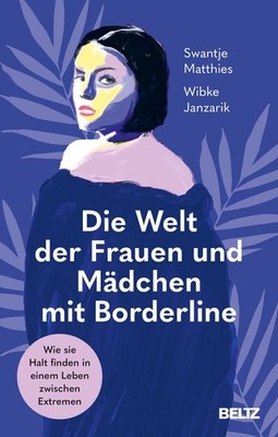 Die Welt der Frauen und Mädchen mit Borderline Swantje Matthies
