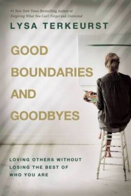 Good Boundaries and Goodbyes: Loving Others Without Losing the Best  - VERY GOOD