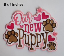 OUR NEW PUPPY TITLE pet dog girl premade paper piecing 3D die cut by Rhonda