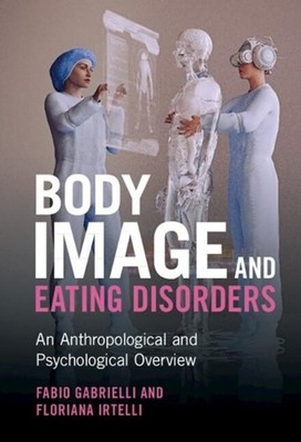 Body Image and Eating Disorders: An Anthropological and Psychological Overview b