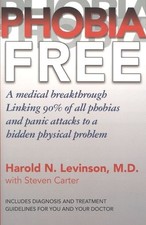 PHOBIA FREE: MEDICAL BREAKTHROUGH LINKING 90 OF ALL By Harold N Levinson Mint