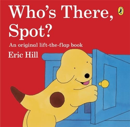 Who's There, Spot?: A lift-the-flap stor..., Hill, Eric