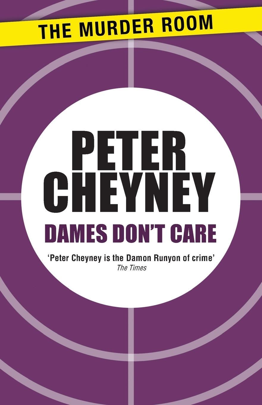 Peter Cheyney / Dames Don't Care9781471901430