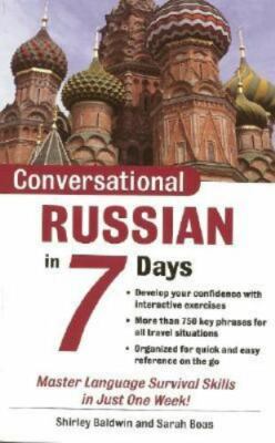 Conversational... in 7 Days Ser.: Conversational Russian in 7 Days : Master...