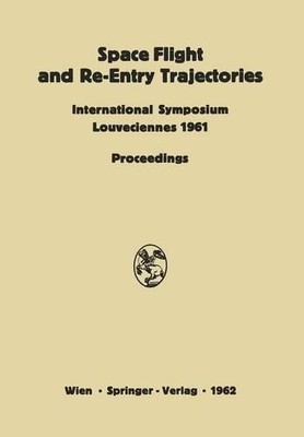 Space Flight and Re-Entry Trajectories - 9783709154724