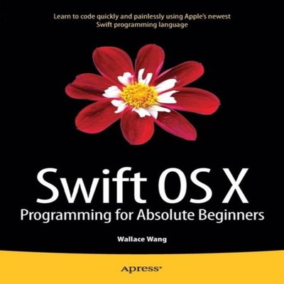 Swift OS X Programming for Absolute Beginners by Wallace Wang Pap