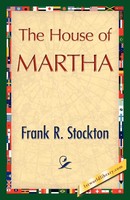 R. Stockton Frank R. Stockton (U. A.) | The House Of Martha | Taschenbuch (2007)
