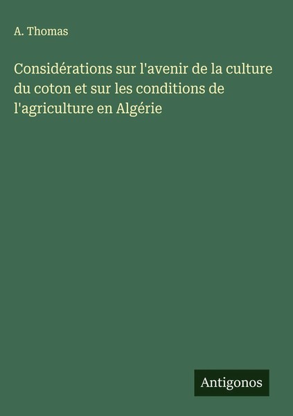 A. Thomas | ConsidéRations Sur L'avenir De La Culture Du Coton Et Sur Les...-image
